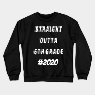 Straight Outta 6th grade 2020 Crewneck Sweatshirt